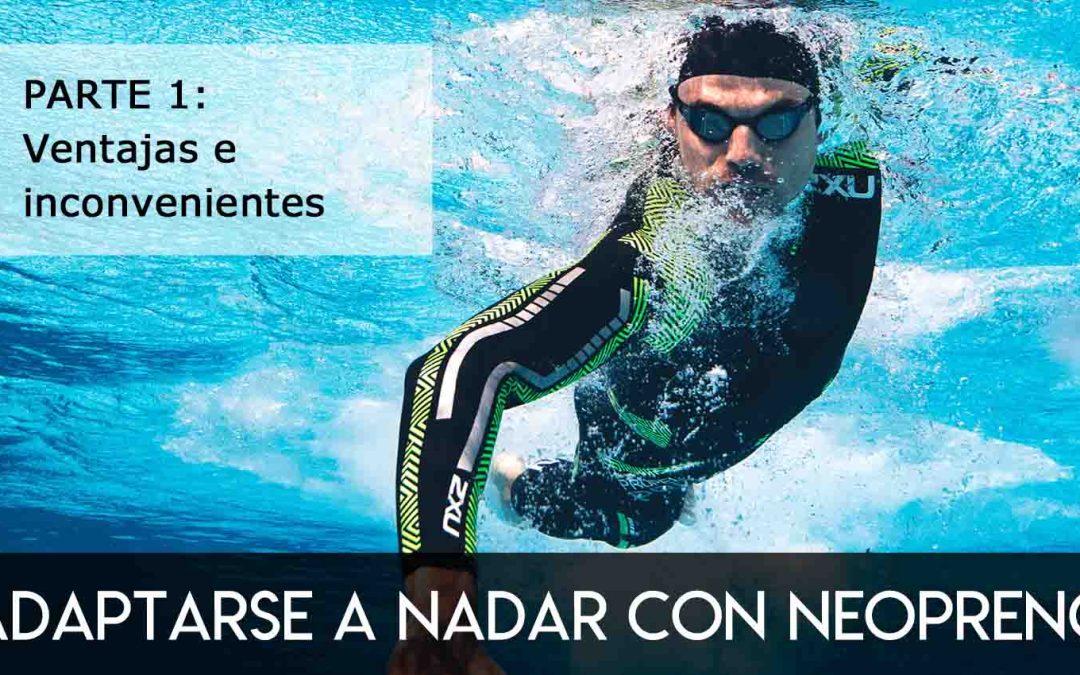 Adaptarse a nadar con neopreno: parte 1